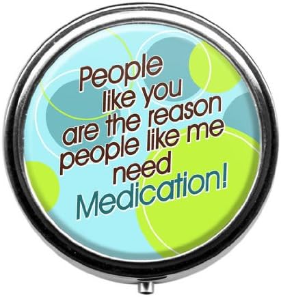 TRENDY "PEOPLE LIKE YOU ARE THE REASON PEOPLE LIKE ME NEED MEDICATION" PILL BOX PILL CASE VITAMINS ORGANIZER PILLBOX