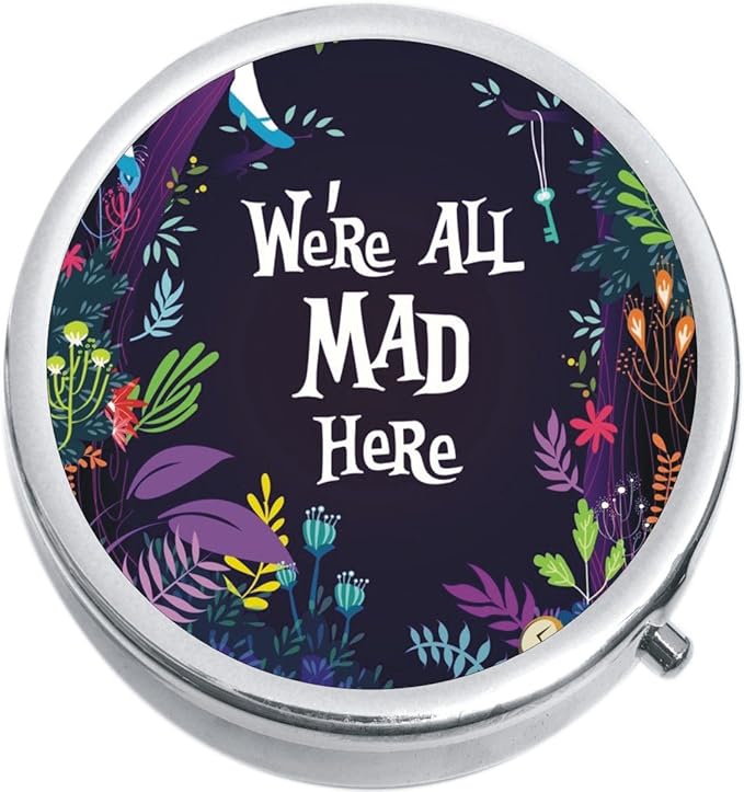 We are All Mad Here Alice Wonderland Medicine Pill Box