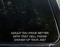 Sign Depot Would You Drive Better with That Cell Phone Shoved Up Your Ass? - for Cars Funny Car Vinyl Bumper Sticker Window Decal | White | 8.75" inch